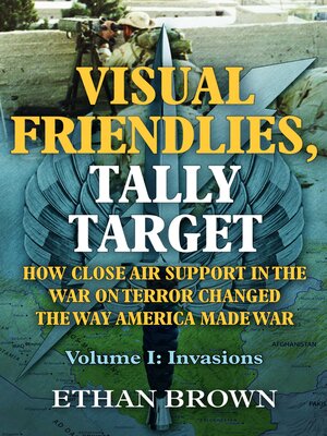cover image of How Close Air Support in the War on Terror Changed the Way America Made War, Volume I: Invasions